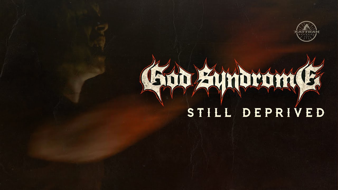 GOD SYNDROME — STILL DEPRIVED (OFFICIAL MUSIC VIDEO)