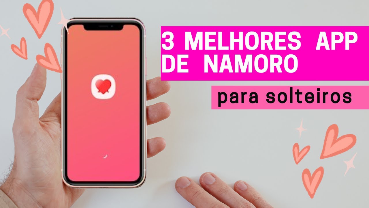 3 Melhores Aplicativos de Namoro para Solteiros e Solteiras