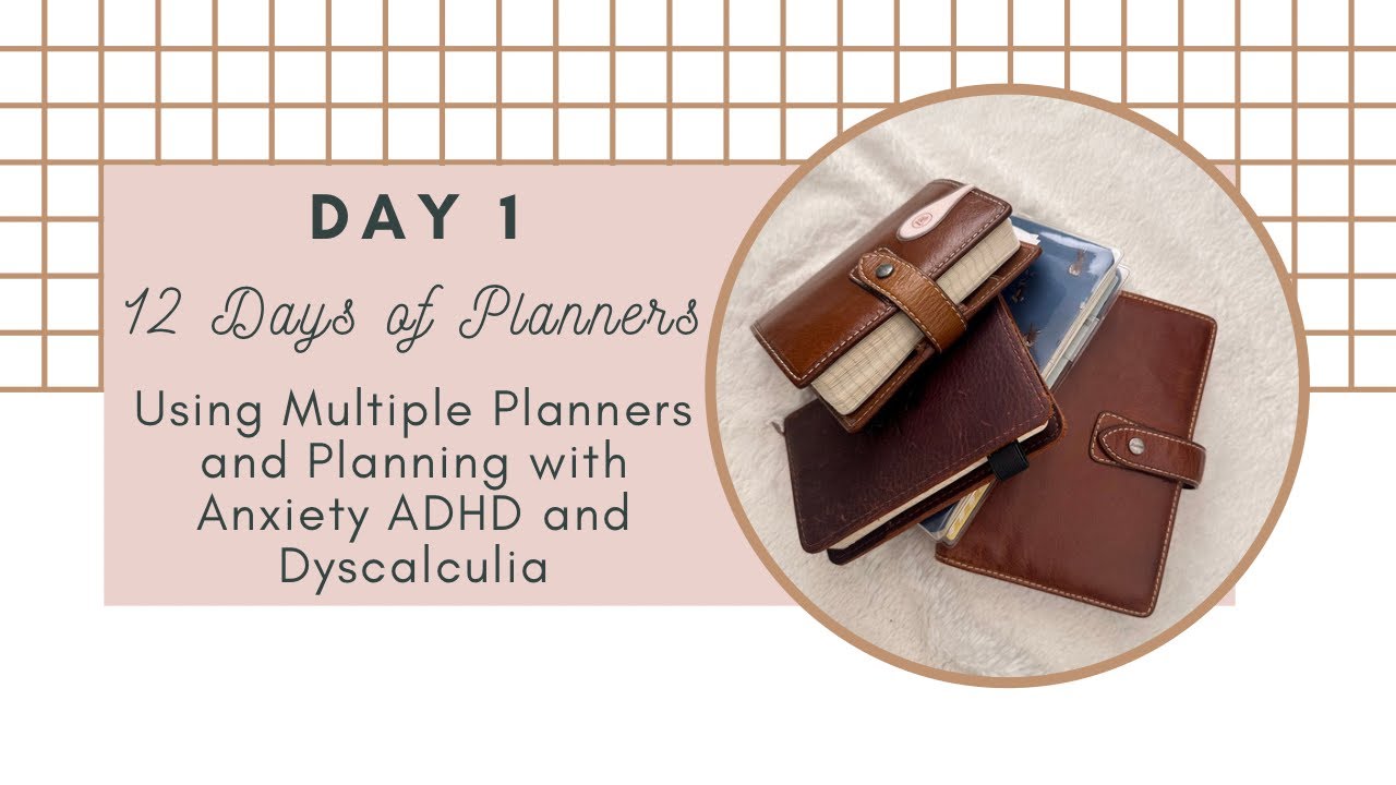 Using Multiple Planners and Planning with Anxiety ADHD and Dyscalculia