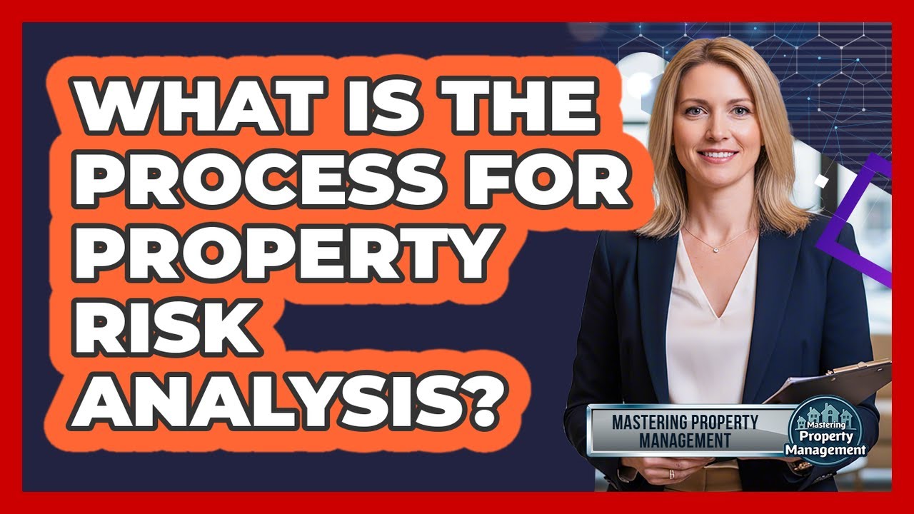 What Is The Process For Property Risk Analysis?