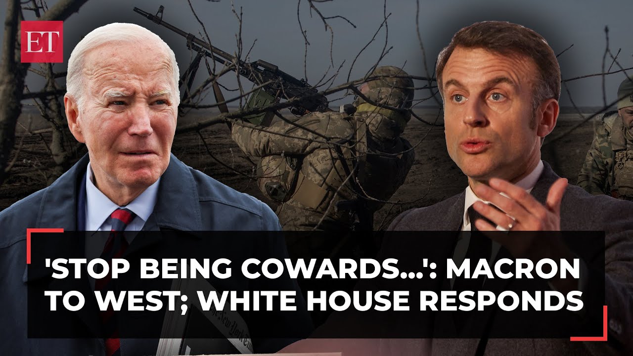 Russia-Ukraine war: French Prez Macron calls Western allies ‘cowards’; White House reacts