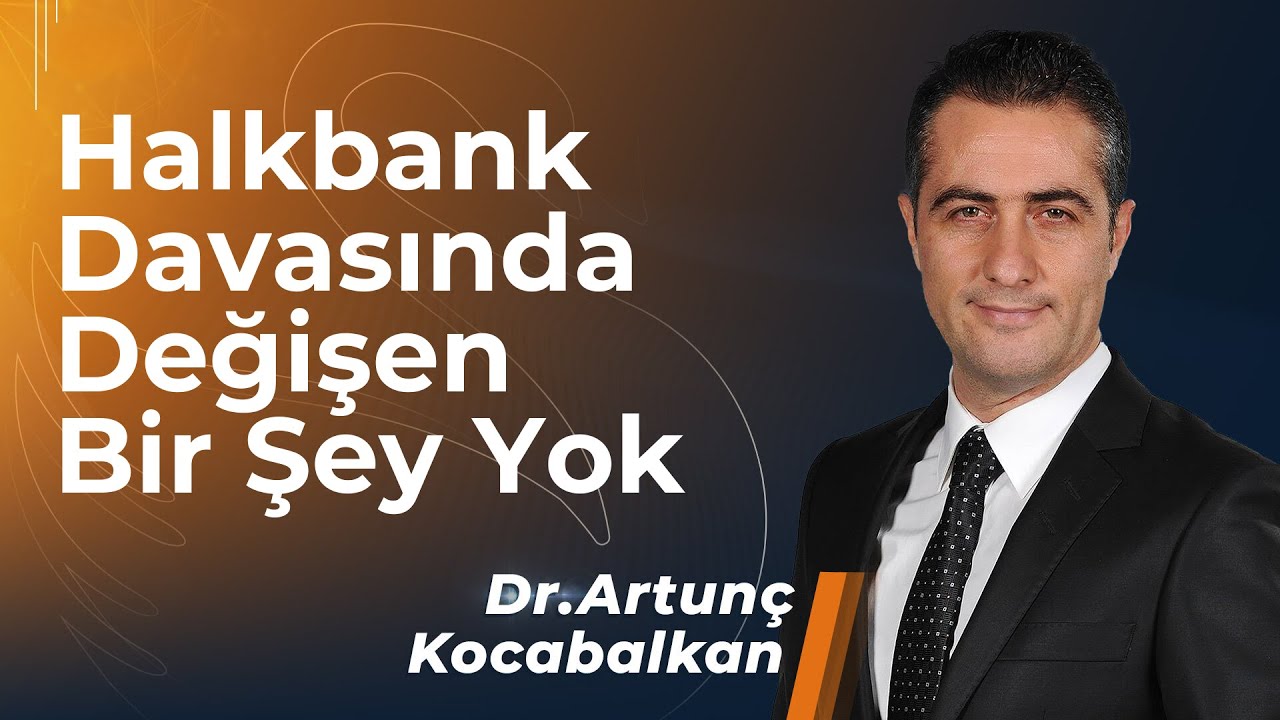 Halkbank Davasında Değişen Bir Şey Yok | Dr. Artunç Kocabalkan - Dükkanı Açtık - B1