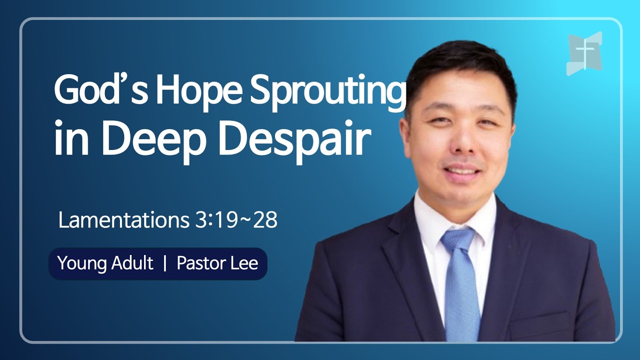 [Utah Somang Young Adult] God's Hope Sprouting in Deep Despair | Lam 3:19~28 | Pastor Lee | 20260301