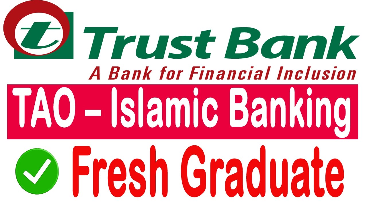 🔥Trust Bank Job 2026 | TAO Islamic Banking | Fresh Graduate Bank Job | Apply Now