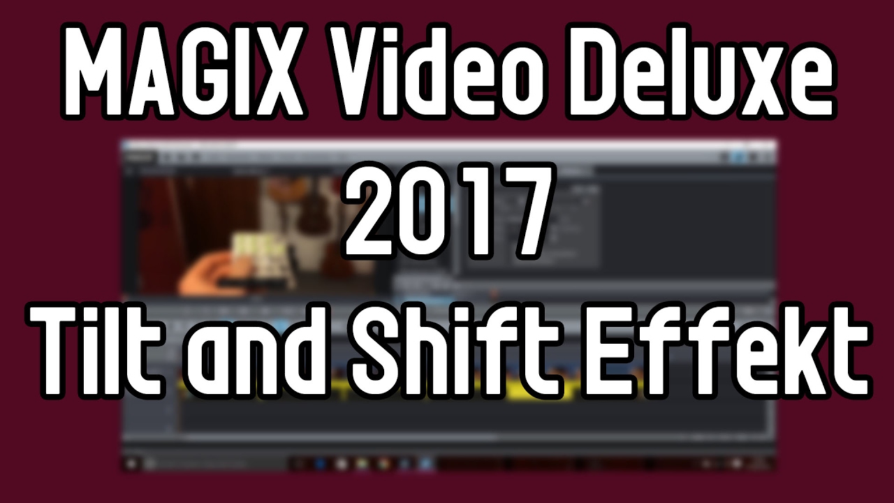 MAGIX Video Deluxe 2017 pro Tutorial - Tilt and Shift Effekt | Coole Miniaturwelten erstellen