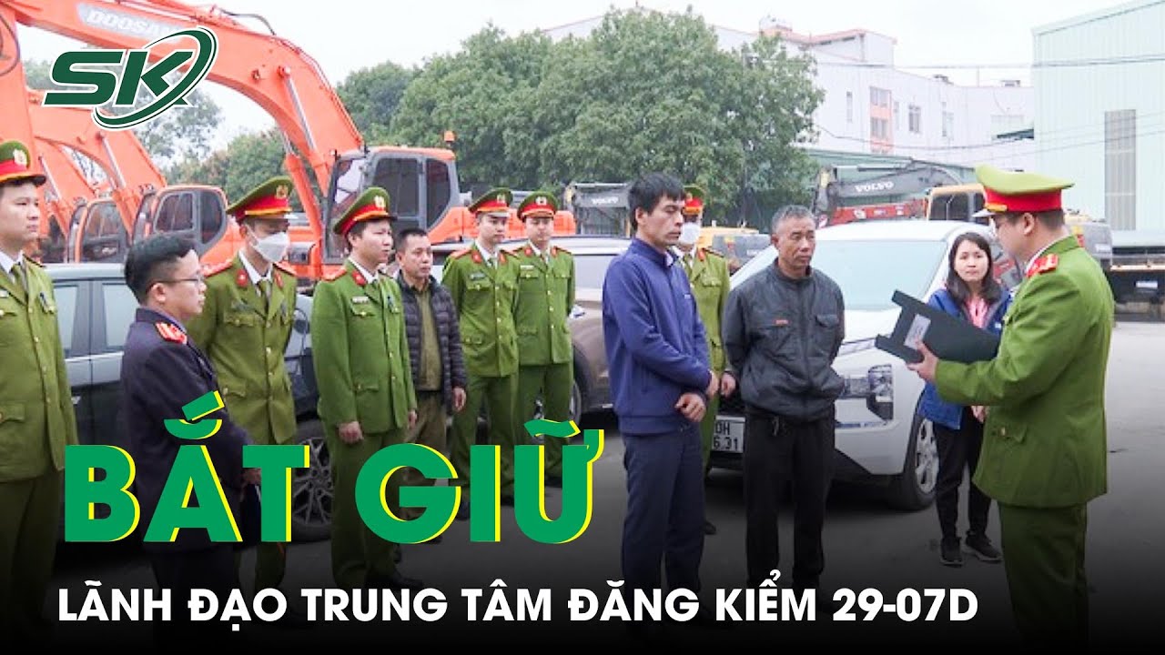Khởi Tố, Bắt Tạm Giam 6 Bị Can Trung Tâm Đăng Kiểm 29-07D Nhận Hối Lộ Hàng Trăm Triệu | SKĐS