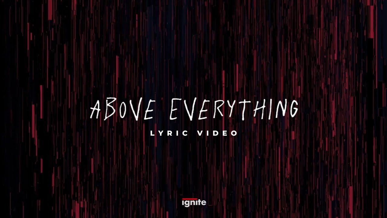 Above Everything | Official Lyric Video | Ignite FCC