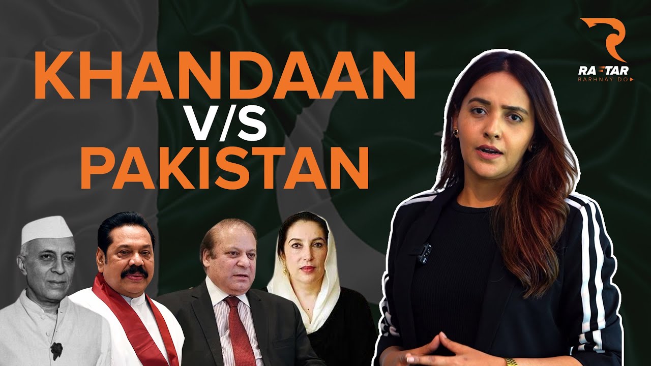 Dynastic Politics in Pakistan & India | Khandaan vs Pakistan | The Rise of 
