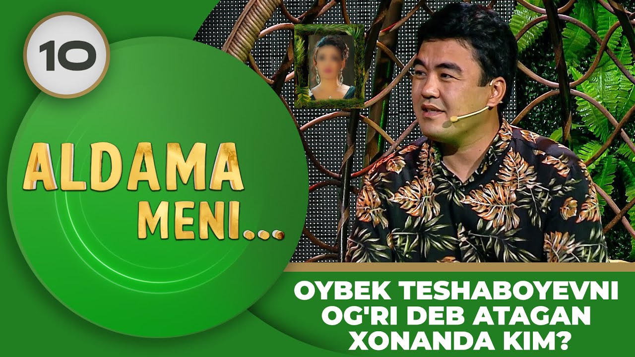 Aldama Meni 10-son OYBEK TESHABOYEVNI OG'RI DEB ATAGAN XONANDA KIM?! (08.07.2023)