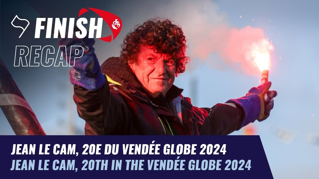 Jean Le Cam, 20e du Vend&eacute;e Globe | Finish Recap | Vend&eacute;e Globe 2024