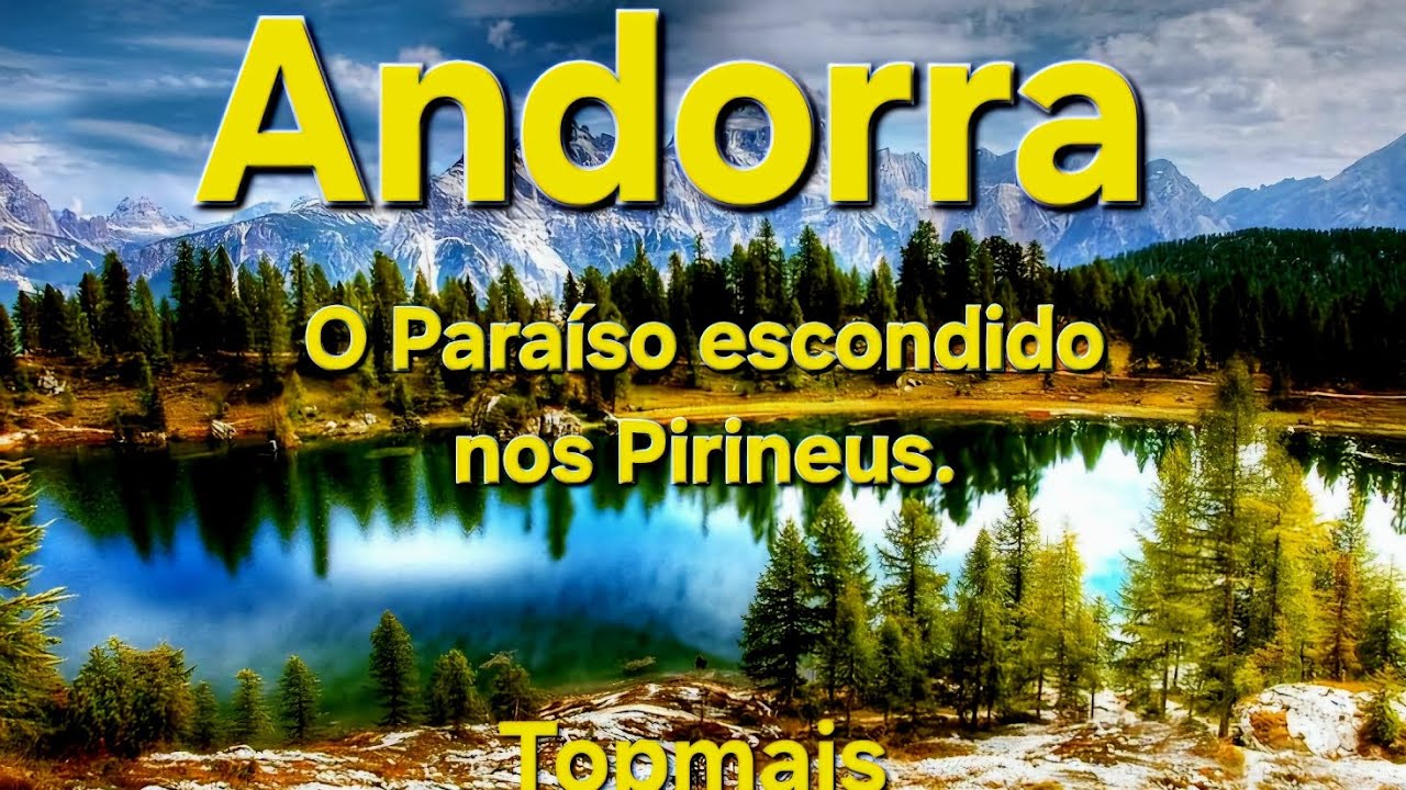 Andorra: O Para&iacute;so escondido nos Pirineus.