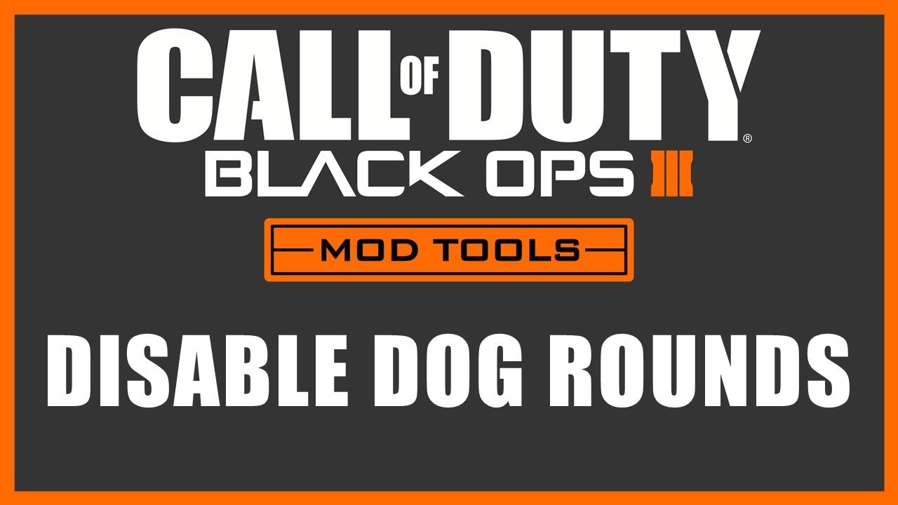 Black Ops 3 Mod Tools - Disable Dog Rounds