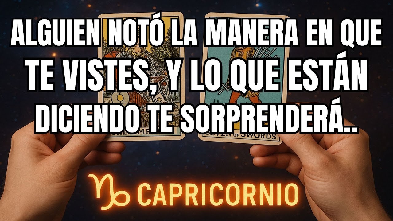CAPRICORNIO♑️✨ALGUIEN NOTÓ LA MANERA EN QUE TE VISTES, Y LO QUE ESTÁN DICIENDO TE SORPRENDERÁ..