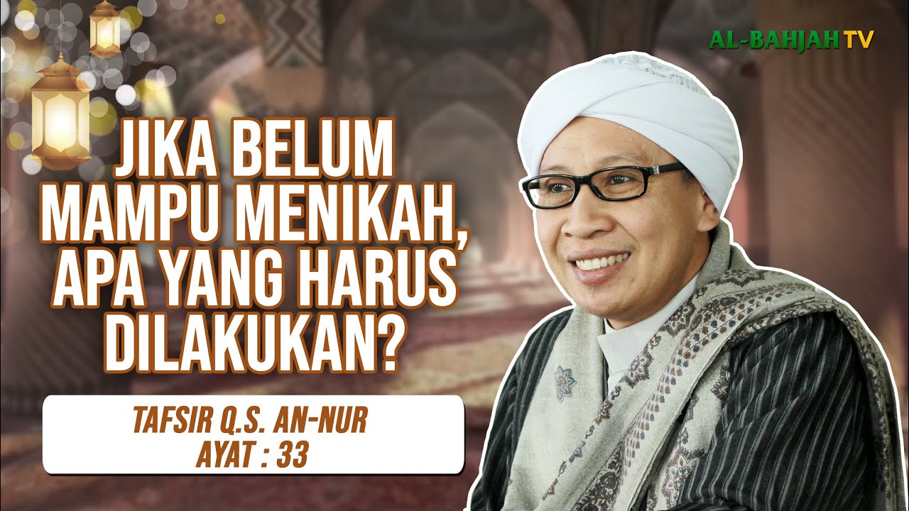 Tafsir Q.S. An-Nur: 33-34 | Belum Menikah? Allah Memberi Solusinya di Ayat ini! | Buya Yahya