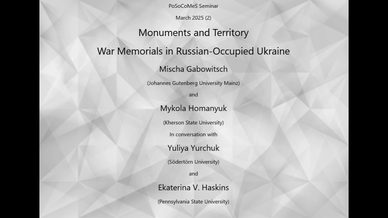 PoSoCoMeS Seminar #28. Monuments and Territory: War Memorials in Russian-Occupied Ukraine