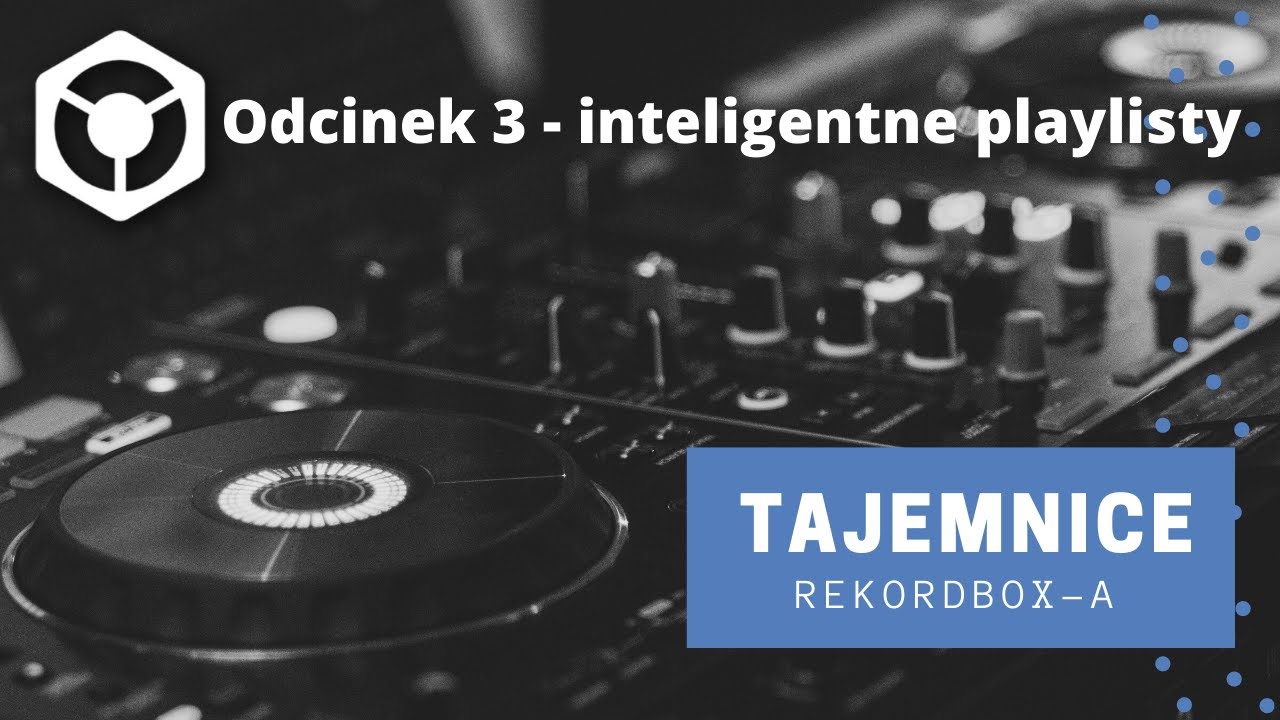 Tajemnice Rekordbox-a - Inteligentne playlisty