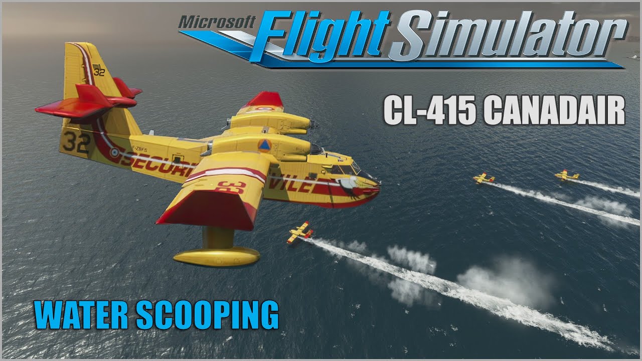 Flight Simulator 2020 Canadair CL-415 Water Scooping Fire Fight Bombardier FS2020 Water Drop MSFS