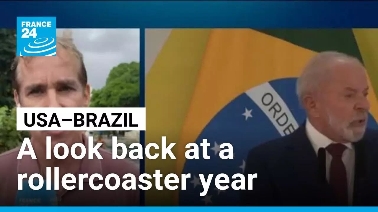 A rollercoaster year in US–Brazil relations • FRANCE 24 English