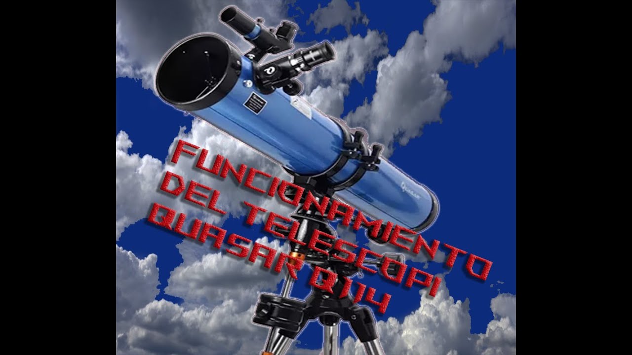 Funcionamiento telescopio Quasar Q 114