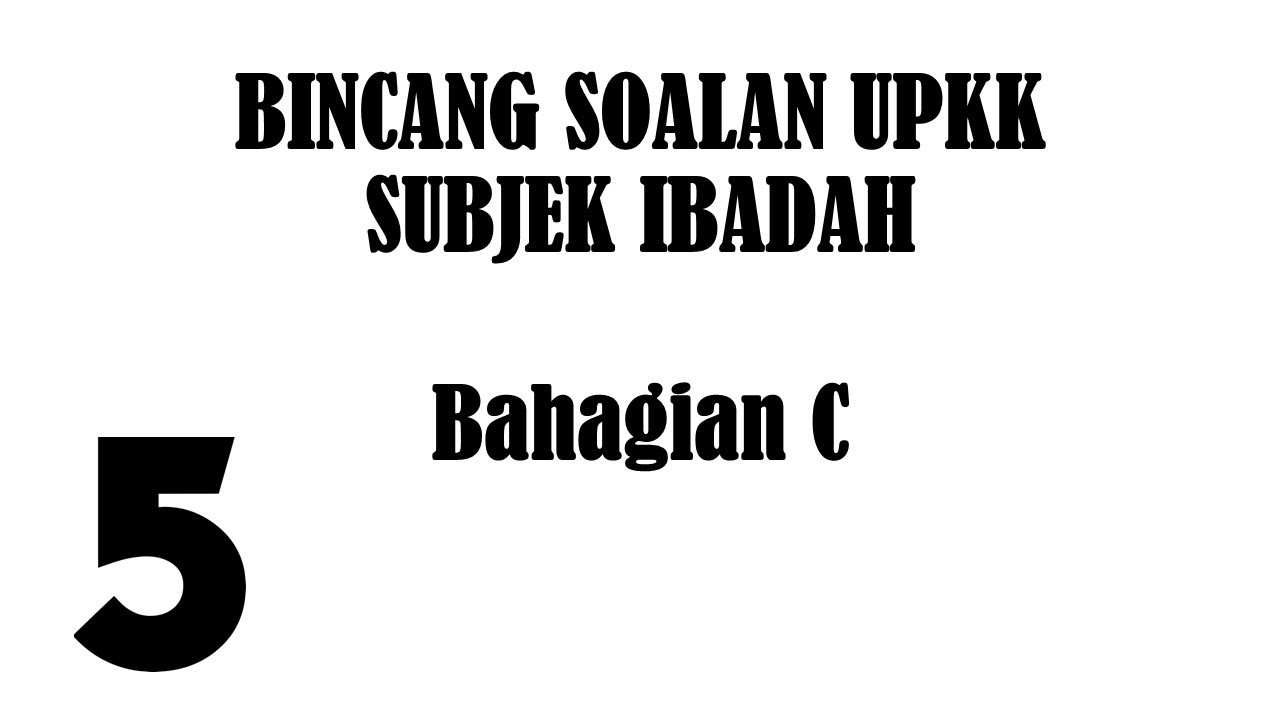 5. Bincang Soalan UPKK | SUBJEK IBADAH