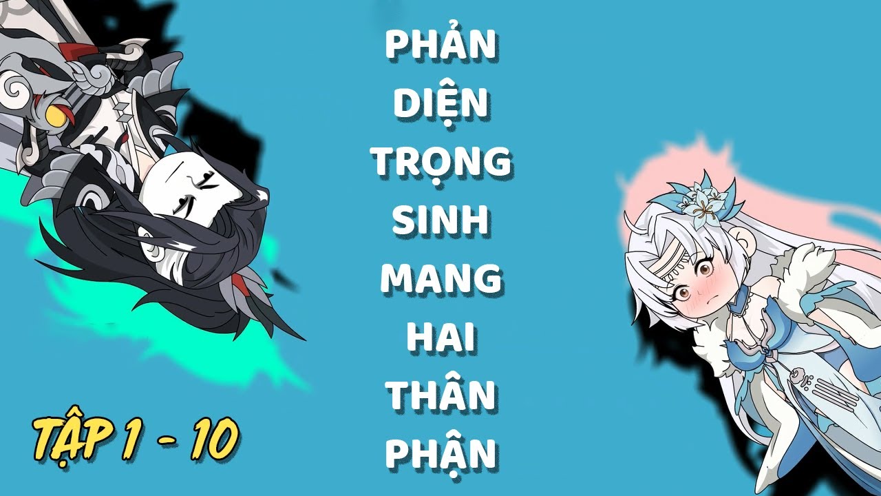 Tập 1 - 10 | Phản diện trọng sinh mang hai thân phận | Xeno Vietsub