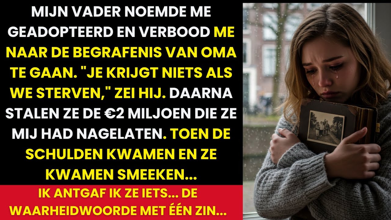 Vader Noemde Me Geadopteerd, Verbood Oma's Begrafenis en Stal €2M – Ik Vertelde de Waarheid