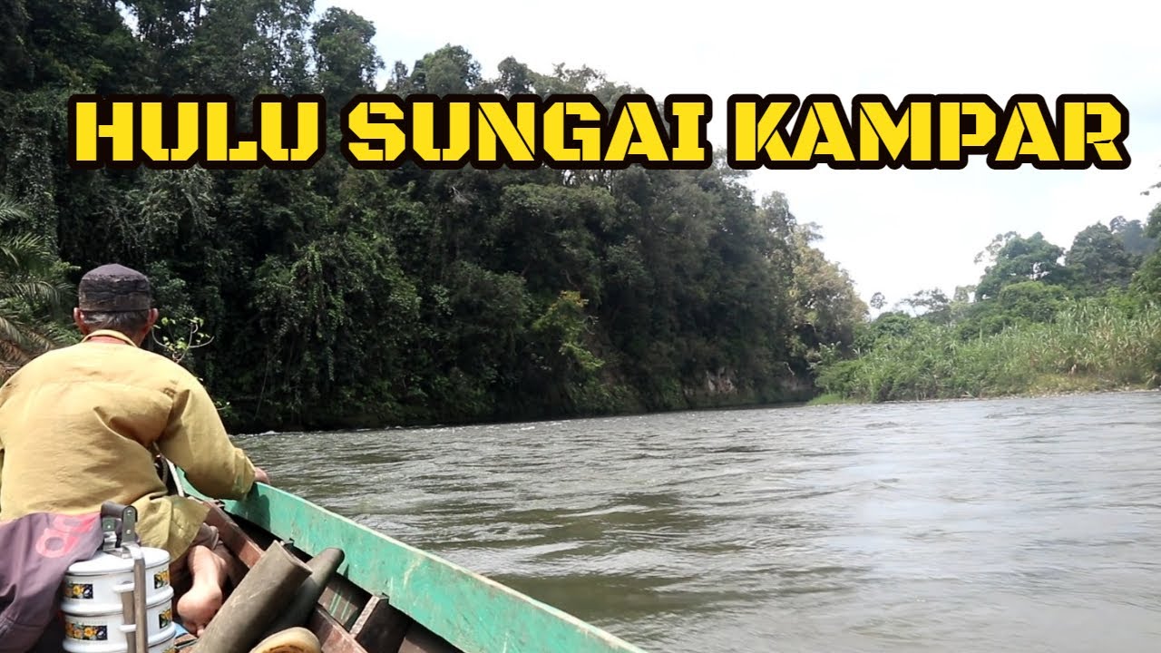 BERPETUALANG KE HULU SUNGAI KAMPAR | PEDALAMAN RIAU