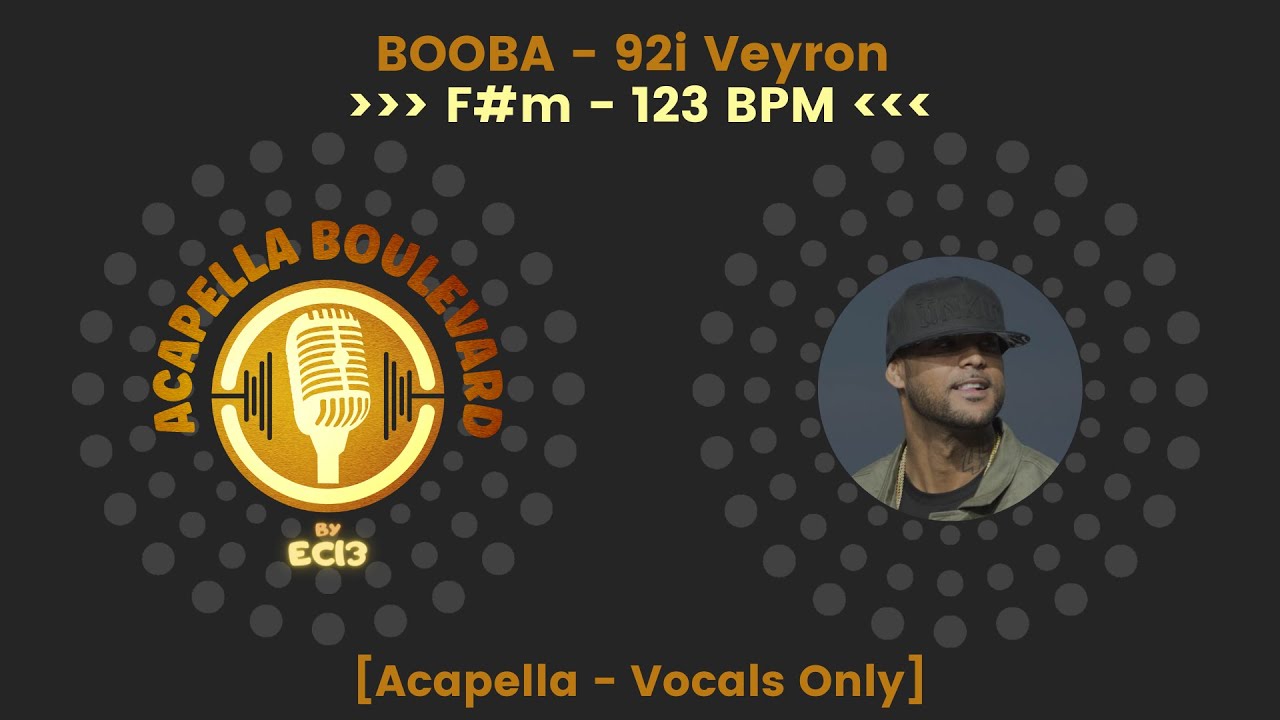 BOOBA - 92i Veyron || [Acapella - Vocals Only] || [123 BPM - F#m] || by EC13