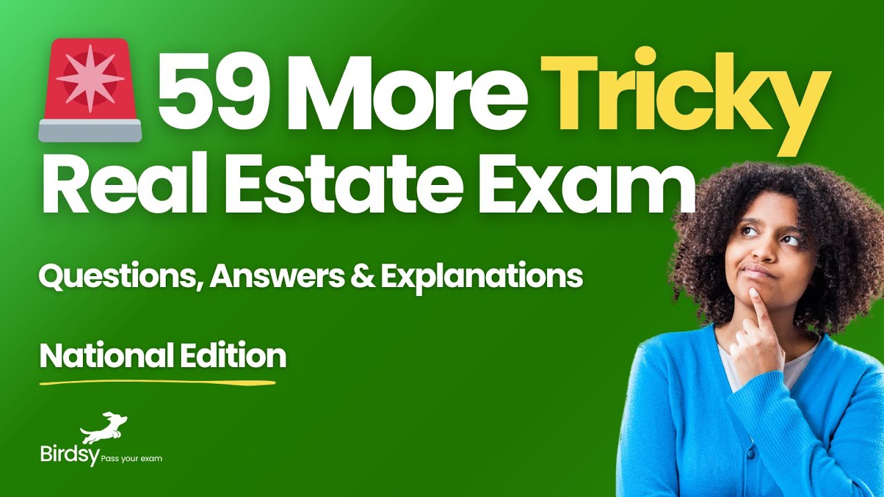 🚨 59 More Tricky Real Estate Exam Questions, Answers & Explanations