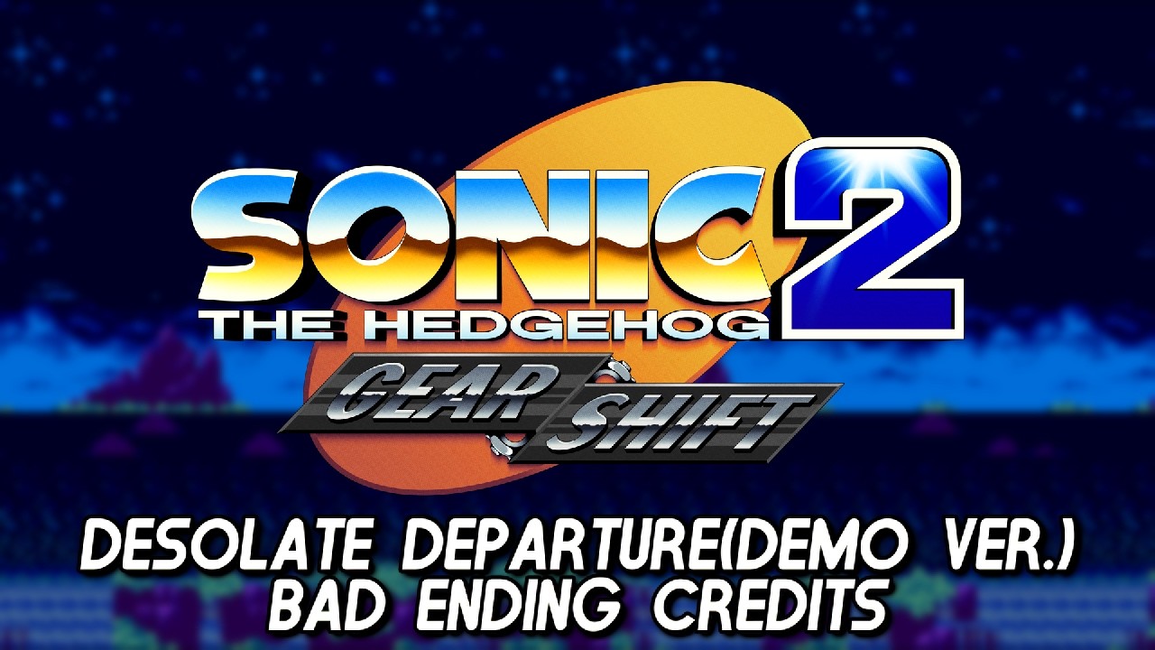 Sonic 2: Gear Shift OST ~ Desolate Departure(Demo Ver.)... For Bad Ending Credits