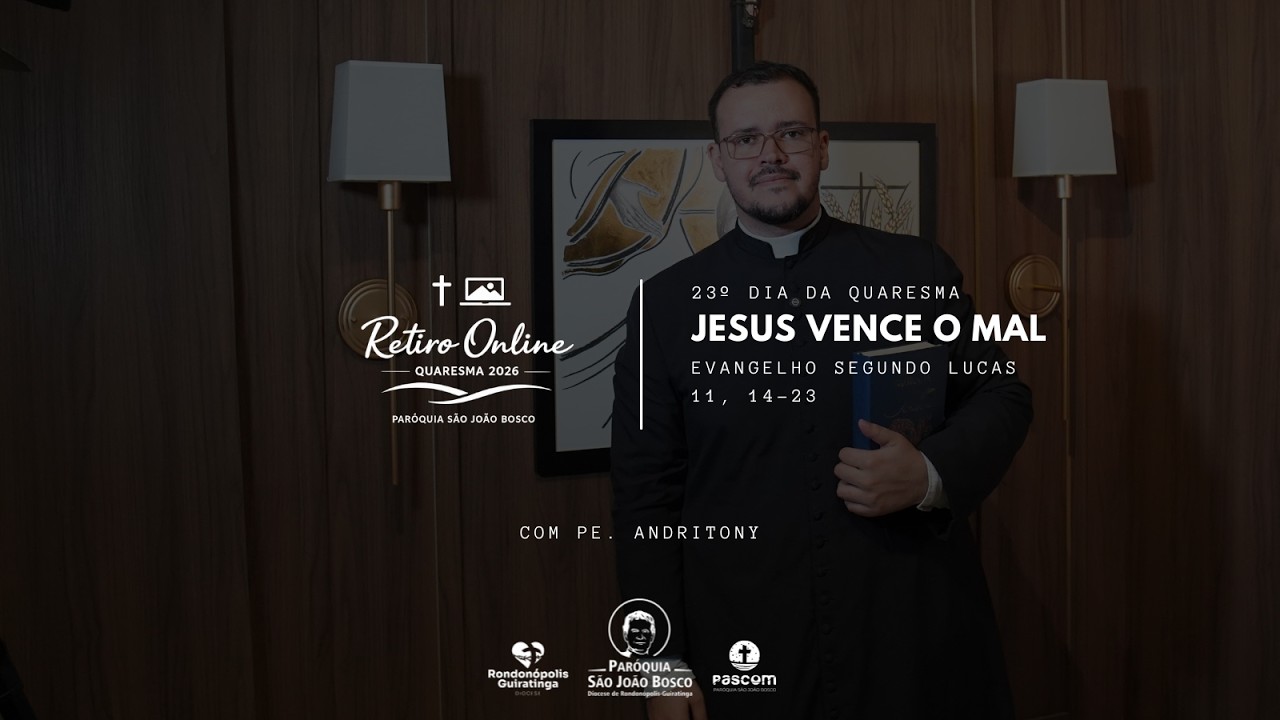Quaresma 2026 | Dia 23 (12/03/2026) | Jesus vence o mal