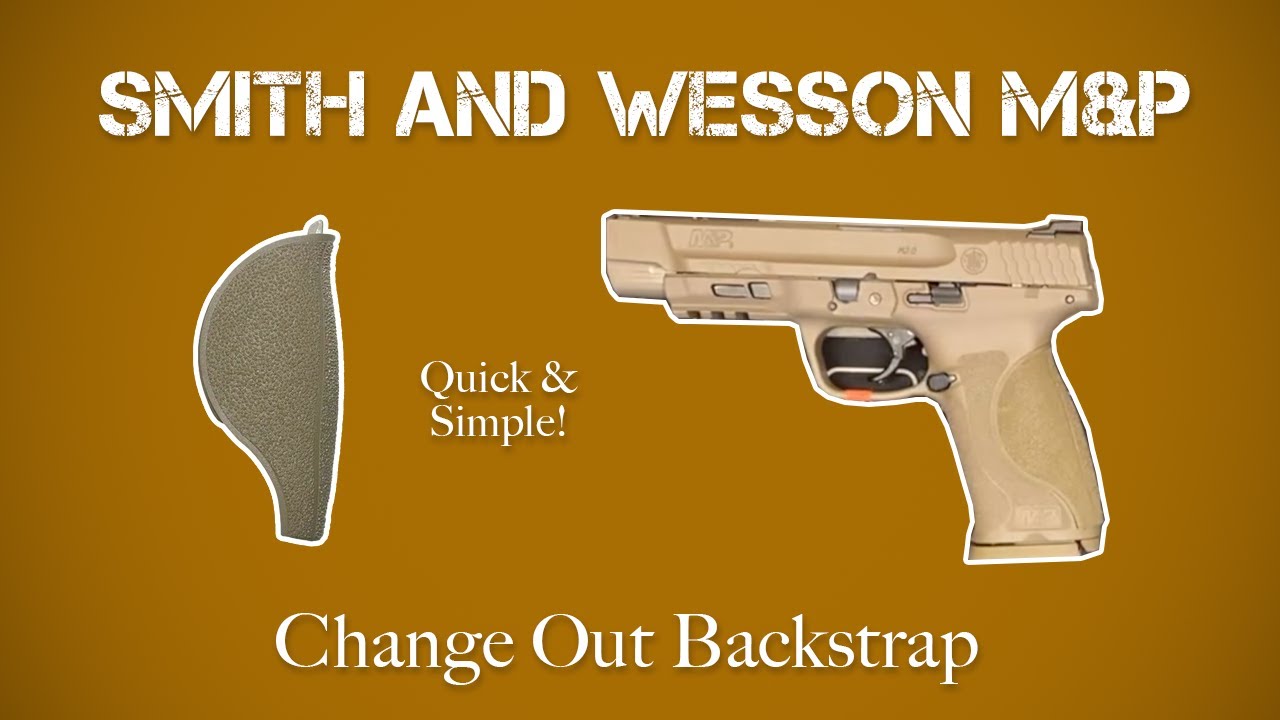 How to replace or change the backstrap on a Smith & Wesson M&P.