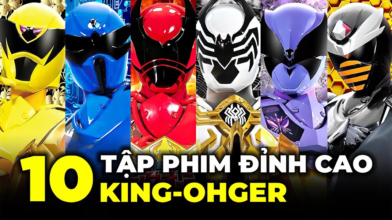 KING-OHGER - TOP 10 TẬP PHIM ĐỈNH CAO