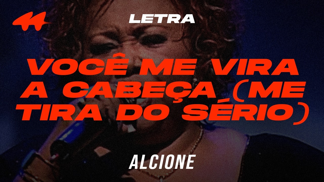 Você me vira a cabeça (Me tira do sério) Alcione LETRA