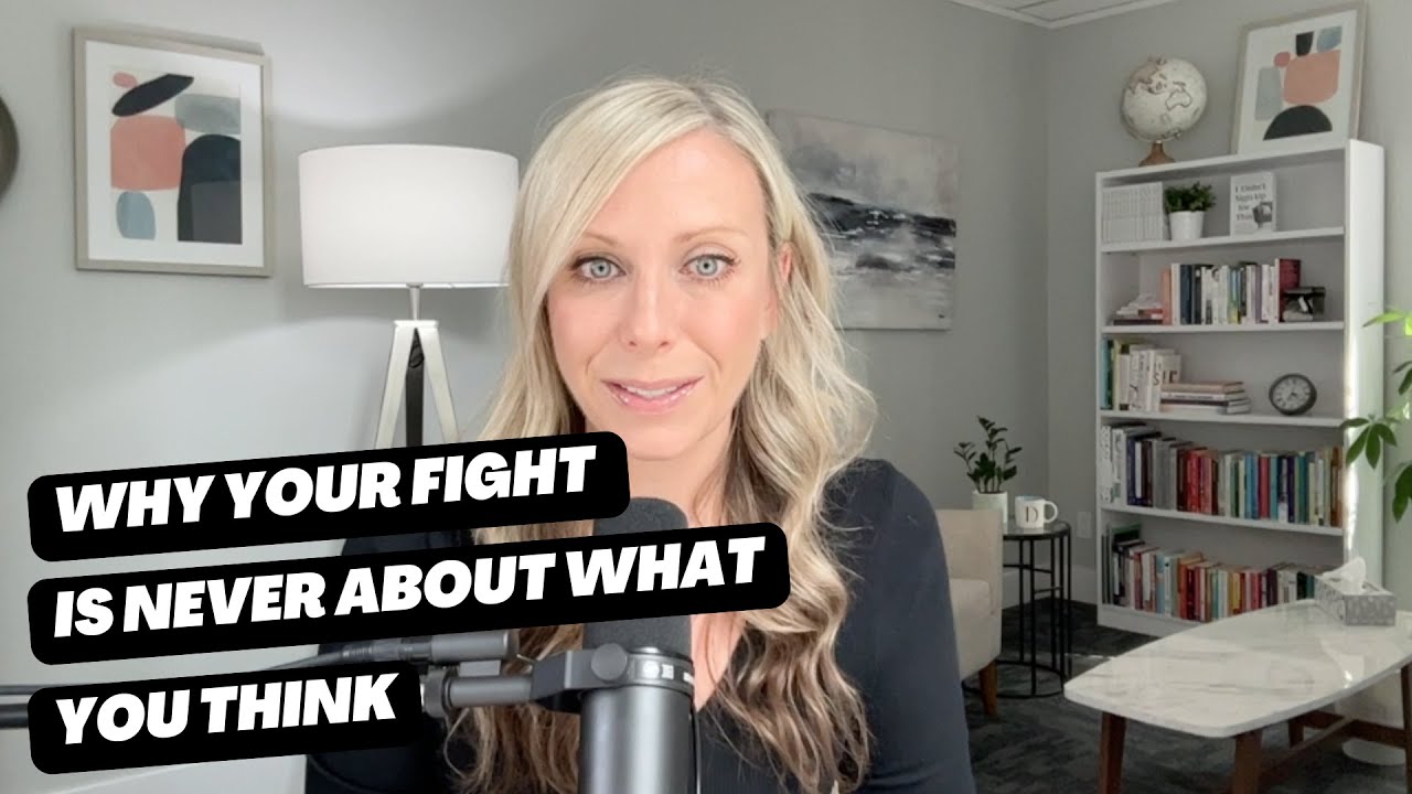 Why Your Fight Is Never About What You Think