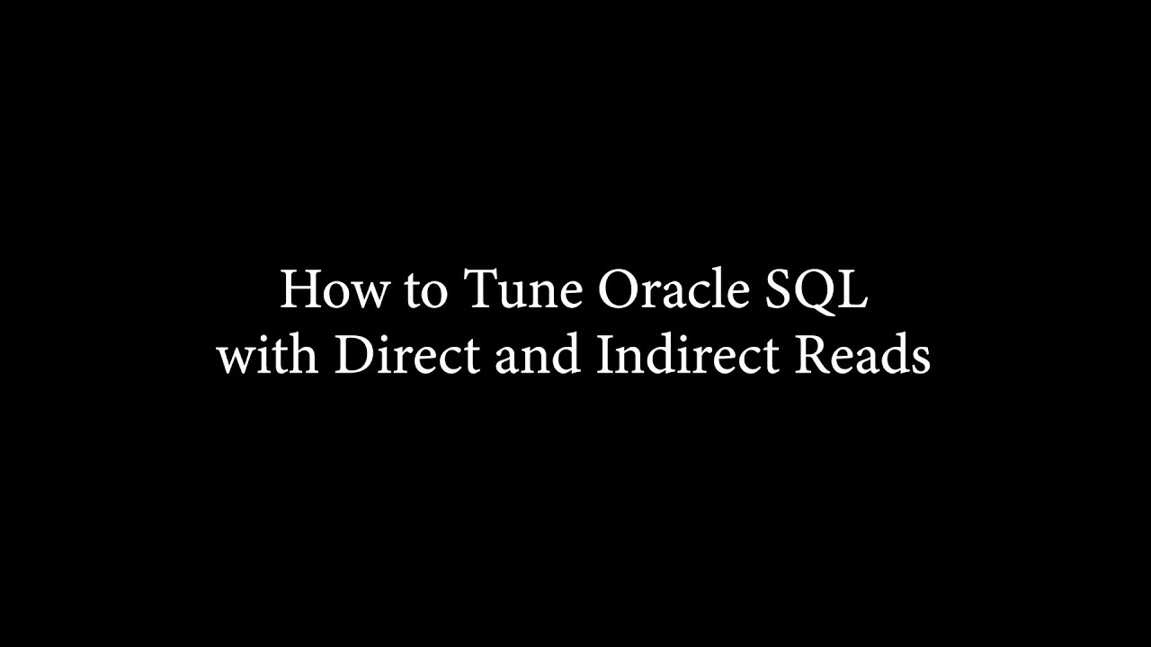 How to Tune Oracle SQL with Direct and Indirect Reads