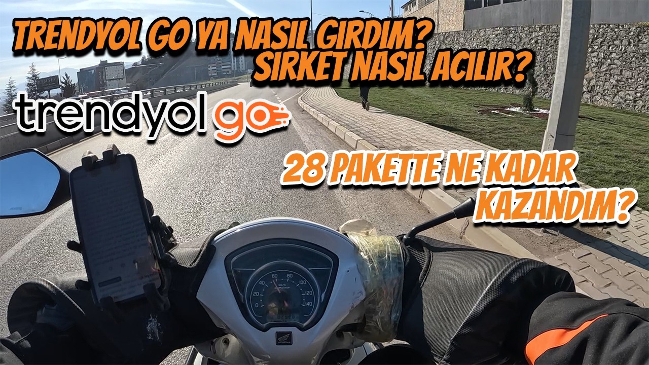 TRENDYOL GO YA NASIL GİRDİM? l ŞİRKET NASIL AÇILIR ? l 28 PAKETTE NE KADAR KAZANDIM?