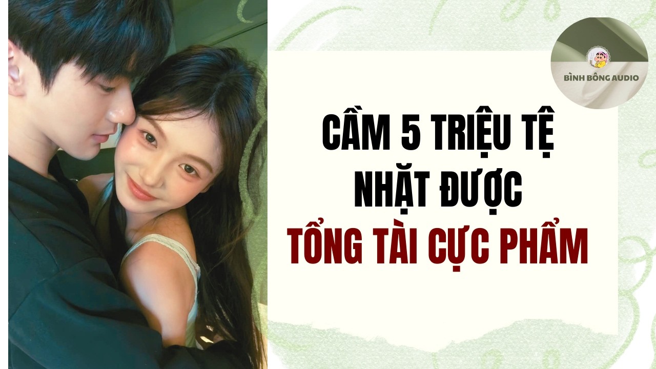 FULL AUDIO | CẦM 5 TRIỆU TỆ NHẶT ĐƯỢC TỔNG TÀI CỰC PHẨM  | Bình Bông Audio #audio #truyenaudio
