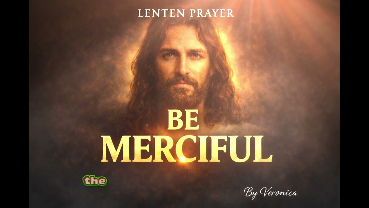 Be Merciful, O Lord | Powerful Lenten Prayer Song