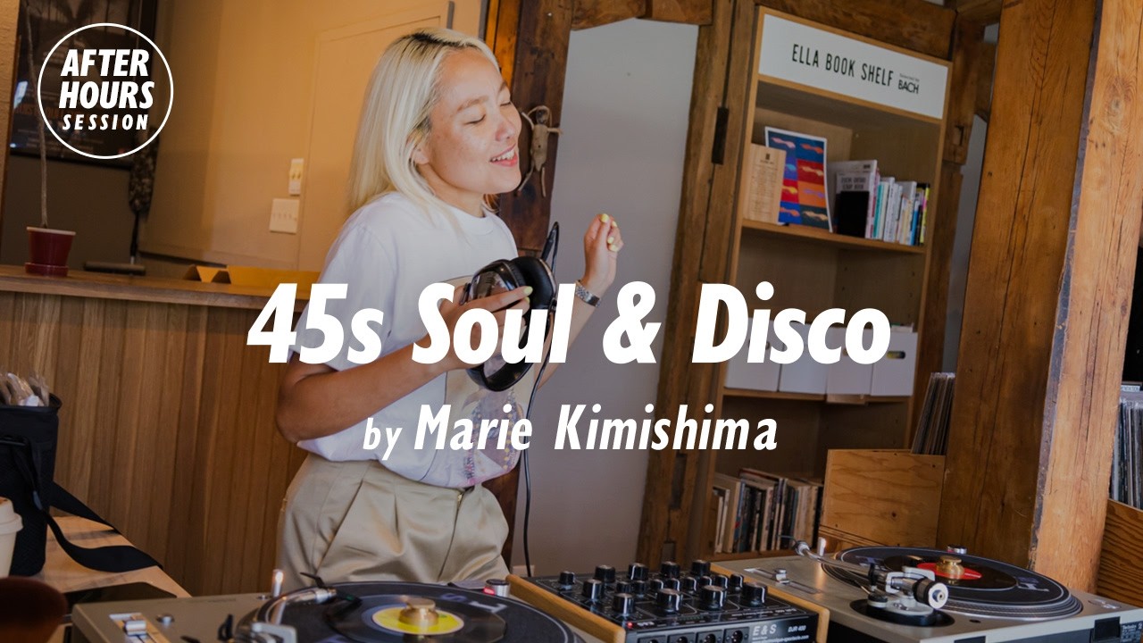 45s Soul & Disco Vinyl Only Mix with Marie Kimishima @ellarecords |  AFTER HOURS SESSION