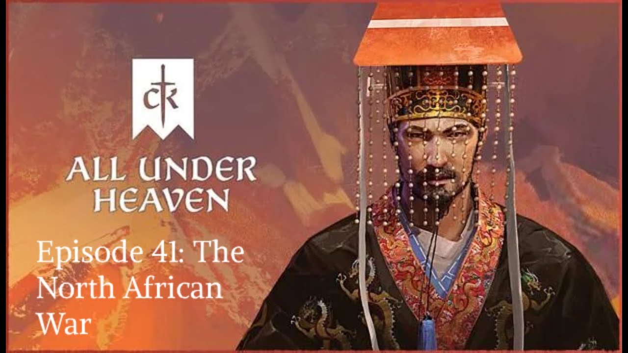 Crusader Kings III All Under Heaven Episode 41: The North African War