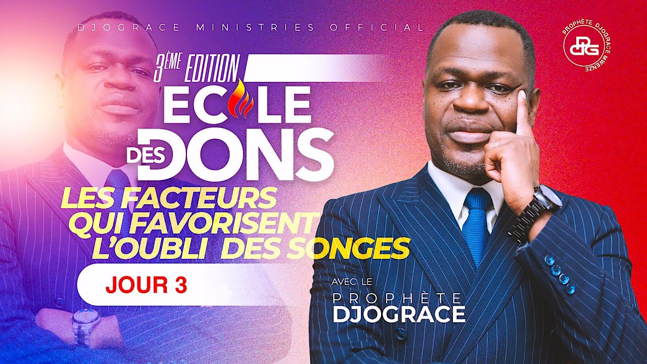 LES FACTEURS QUI FAVORISENT L'OUBLI DES SONGES (École des Dons Édition3)-JOUR#3- PROPHÈTE DJOGRACE