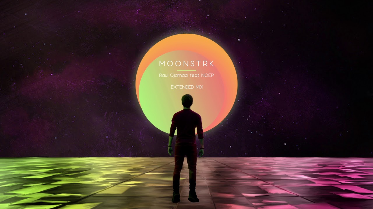 Raul Ojamaa Moonstrk (feat. NOËP) (Extended mix)