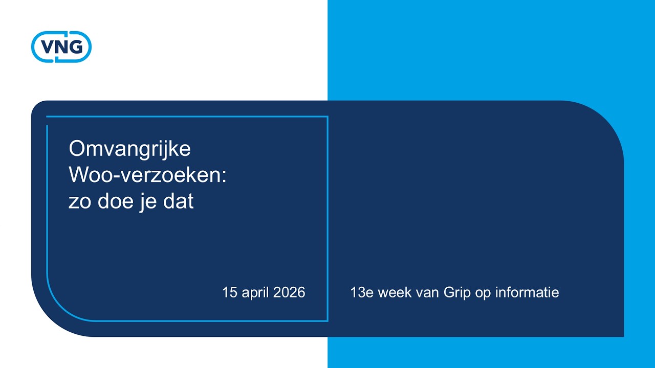Grip op informatie: Webinar 'Omvangrijke Woo-verzoeken: zo doe je dat' 15-4-2026