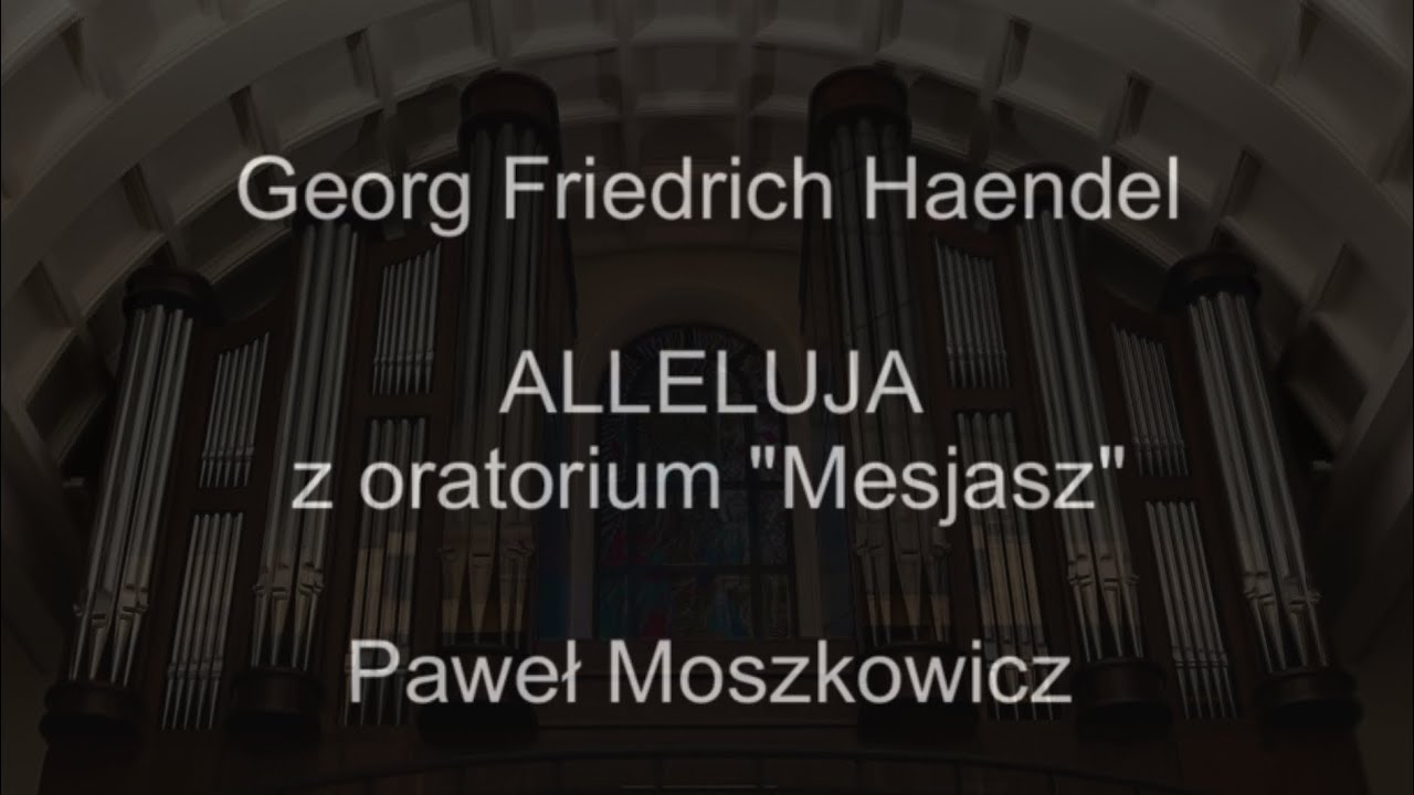 Alleluja | G. F. Haendel | organy Paweł Moszkowicz