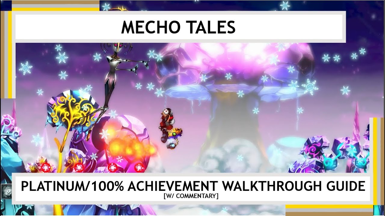 Mecho Tales - Platinum 100% Achievement Walkthrough Guide [w/ Commentary]