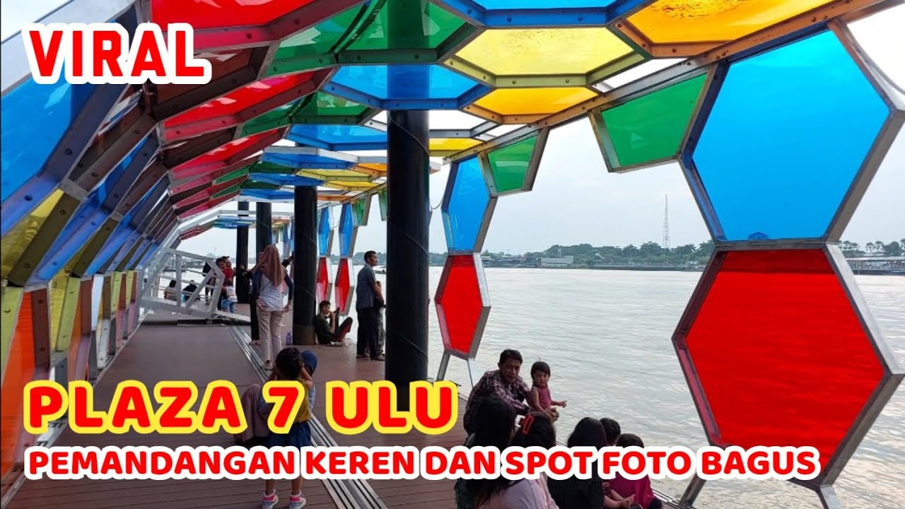 Wisata Palembang PLAZA 7 ULU, Pemandangan Indah Di Tepi Sungai Musi Spot Foto Bagus