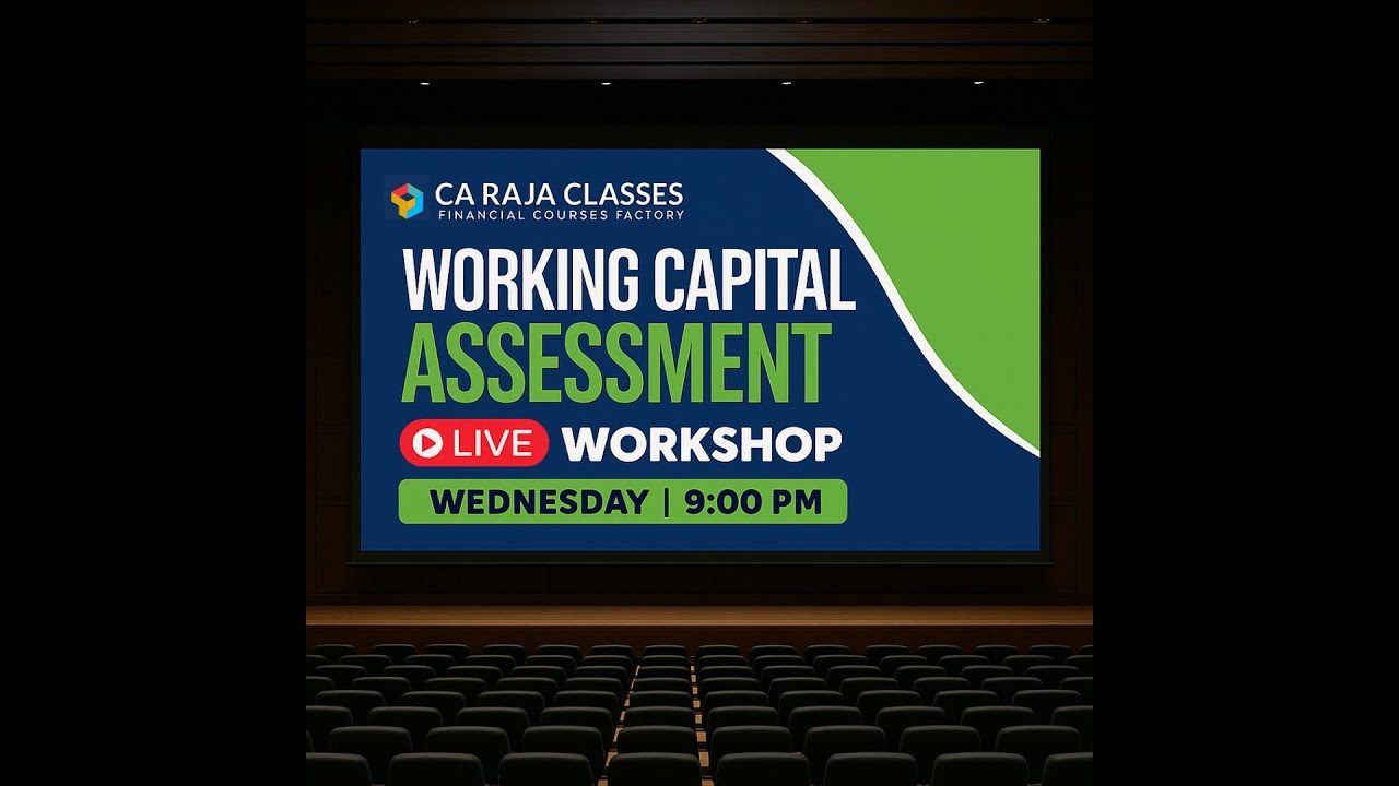 9:00 PM | LIVE Workshop on Working Capital Assessment | CA Raja Classes |