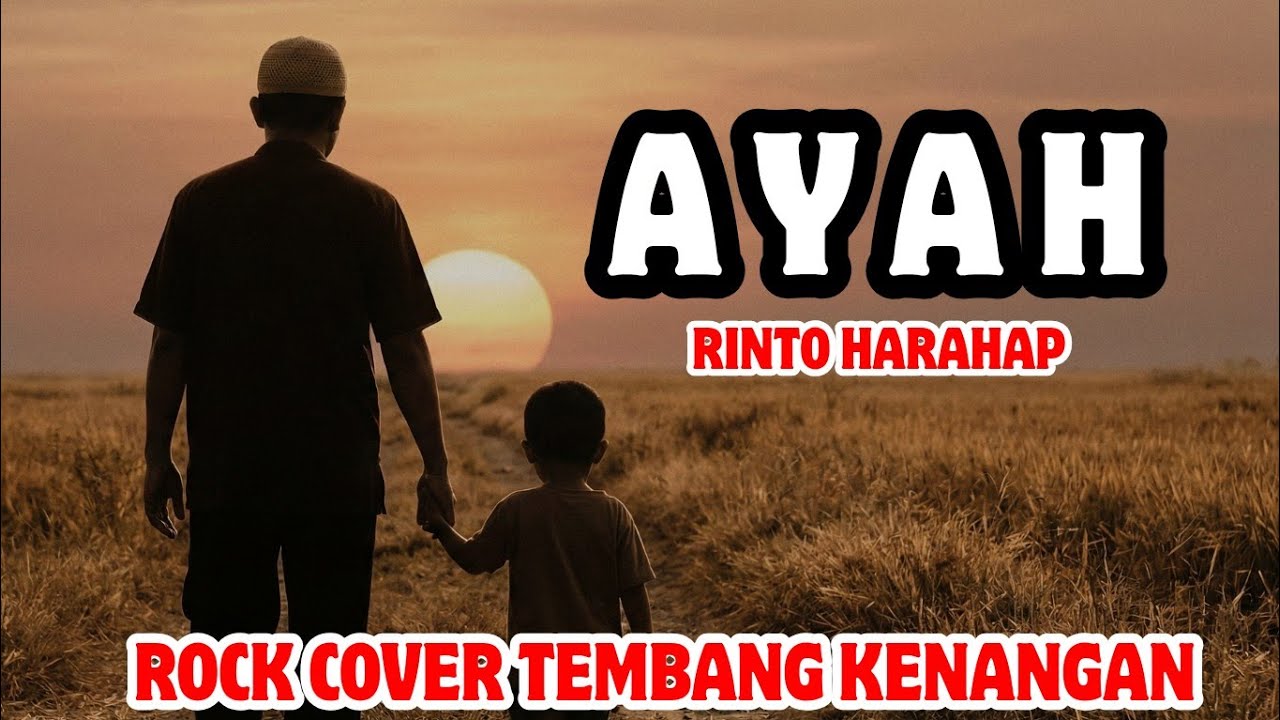 AYAH   - RINTO HARAHAP || ROCK COVER TEMBANG KENANGAN
