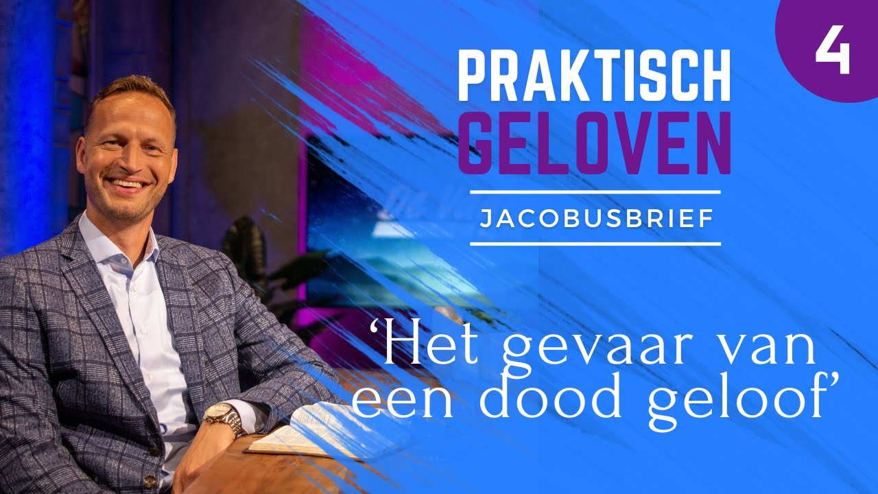 4 | Jacobus 2:14-26 | Het gevaar van een dood geloof | Jacques Brunt